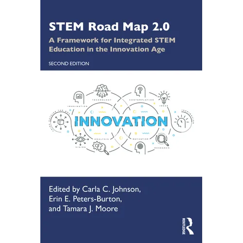 STEM Road Map 2.0: A Framework for Integrated STEM Education in the Innovation Age - Paperback