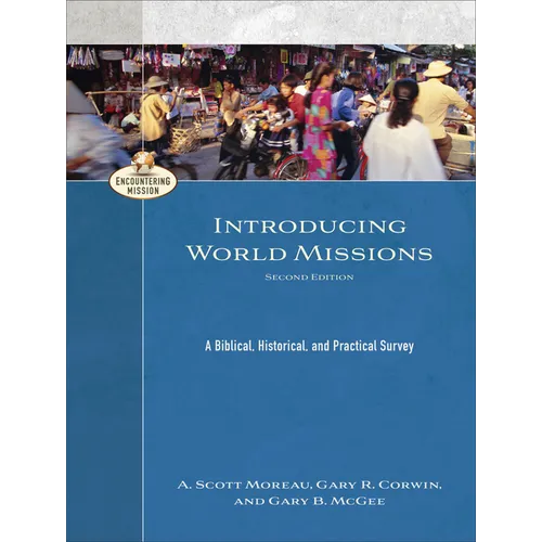 Introducing World Missions: A Biblical, Historical, and Practical Survey - Paperback