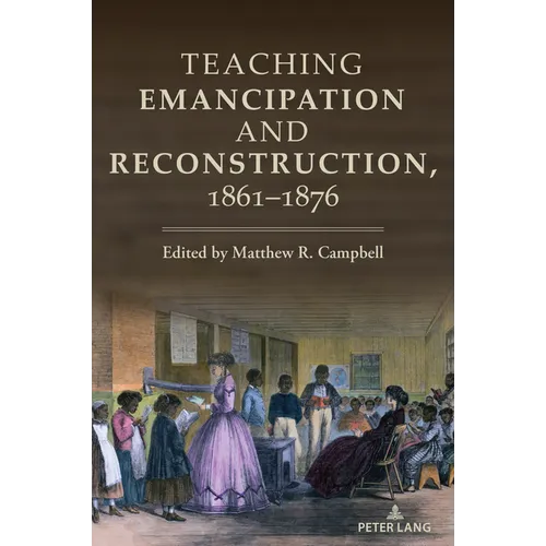 Teaching Emancipation and Reconstruction, 1861-1876