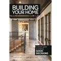 Building Your Home: A Simple Guide to Making Good Decisions - Paperback