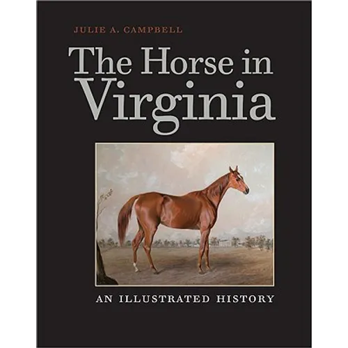 The Horse in Virginia: An Illustrated History