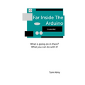 Far Inside The Arduino - Paperback