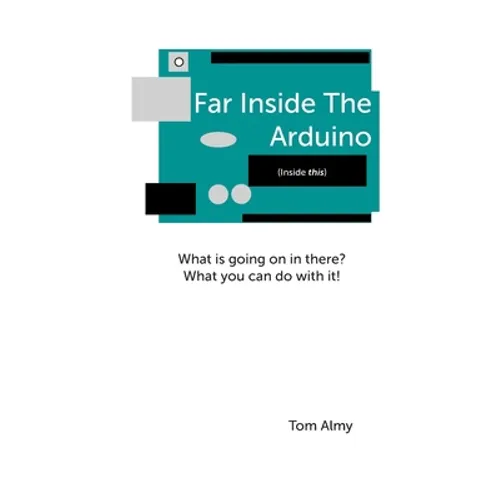 Far Inside The Arduino - Paperback