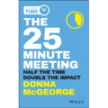 The 25 Minute Meeting: Half the Time, Double the Impact - Paperback