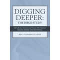 Digging Deeper: the Bible Study: Self-Reflective, Interactive, and Thematic Bible Studies for Digging Deeper: the Devotional - Paperback