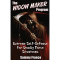 The Widow Maker Program: Extreme Self-Defense for Deadly Force Situations - Paperback