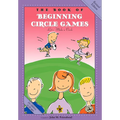 The Book of Beginning Circle Games: Revised Edition - Paperback