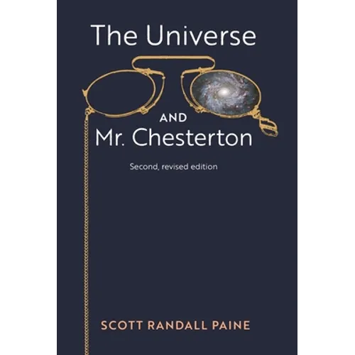 The Universe and Mr. Chesterton (Second, revised edition) - Hardcover