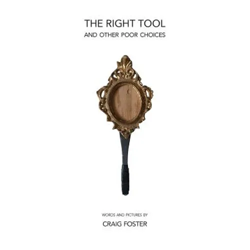 The Right Tool: and Other Poor Choices - Paperback
