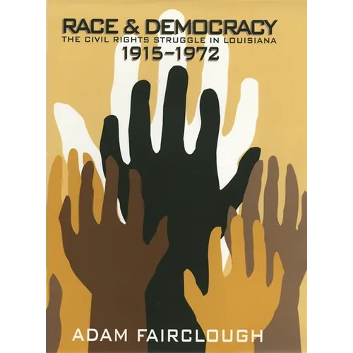 Race & Democracy: The Civil Rights Struggle in Louisiana, 1915-1972