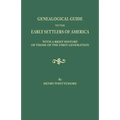 Genealogical Guide to the Early Settlers of America, with a Brief History of Those of the First Generation