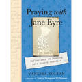Praying with Jane Eyre: Reflections on Reading as a Sacred Practice - Paperback