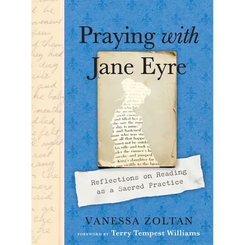 Praying with Jane Eyre: Reflections on Reading as a Sacred Practice - Paperback
