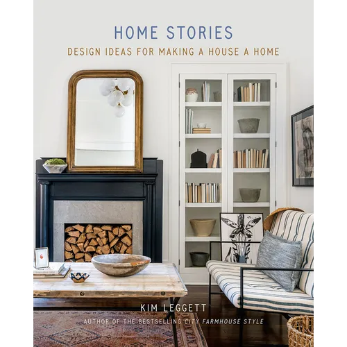 Home Stories: Design Ideas for Making a House a Home - Hardcover