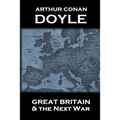 Arthur Conan Doyle - Great Britain And The Next War