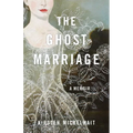 The Ghost Marriage: A Memoir - Paperback