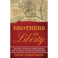 Brothers in Liberty: The Forgotten Story of the Free Black Haitians Who Fought for American Independence - Hardcover