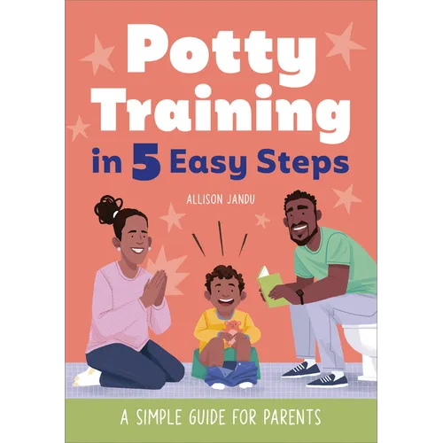 Potty Training in 5 Easy Steps: A Simple Guide for Parents - Paperback