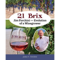 21 Brix: Jim Forchini, Evolution of a Winegrower - Paperback