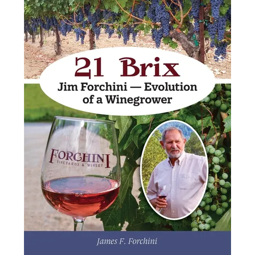 21 Brix: Jim Forchini, Evolution of a Winegrower - Paperback