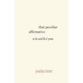 That Peculiar Affirmative - Paperback