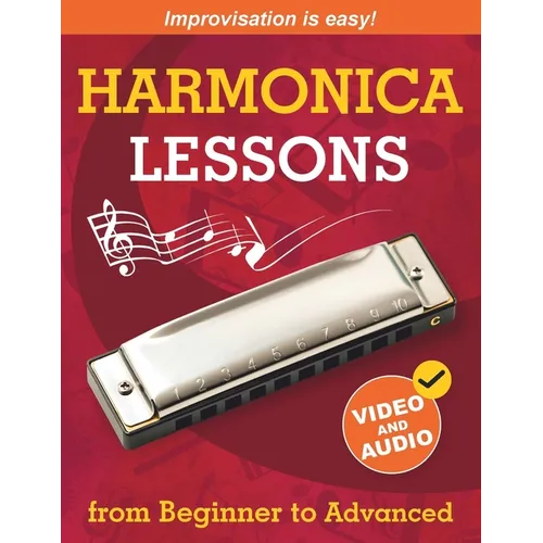 Harmonica Lessons from Beginner to Advanced: Original Harmonica Method of Learning to Play and Improvise + Video and Audio - Paperback
