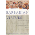 Barbarian Virtues: The United States Encounters Foreign Peoples at Home and Abroad, 1876-1917