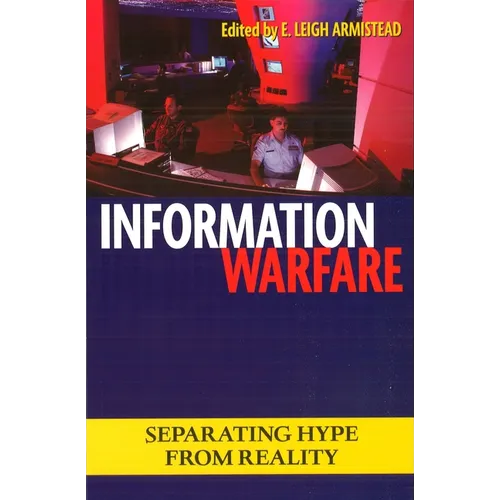 Information Warfare: Separating Hype from Reality