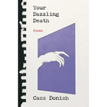 Your Dazzling Death: Poems - Hardcover