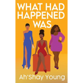 What Had Happened Was - Hardcover