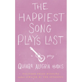 The Happiest Song Plays Last - Paperback