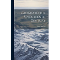 Canada in the Seventeenth Century - Hardcover