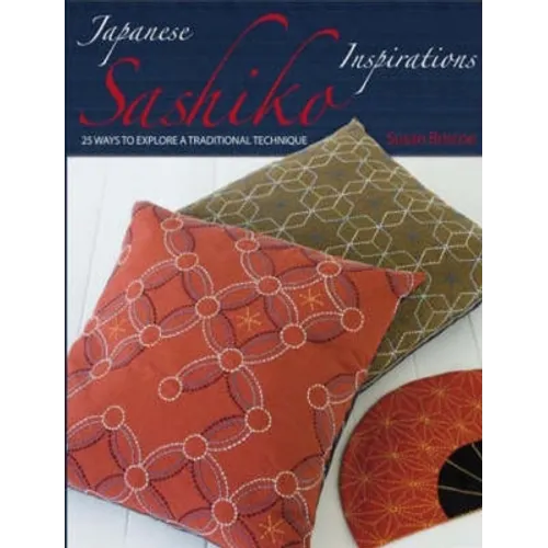 Japanese Sashiko Inspirations: 25 Ways to Explore a Traditional Technique - Paperback