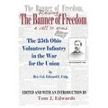 Raising the Banner of Freedom: The 25th Ohio Volunteer Infantry in the War for the Union