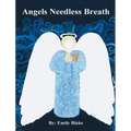 Angels Needless Breath - Hardcover