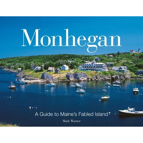Monhegan: A Guide to Maine's Fabled Island - Paperback