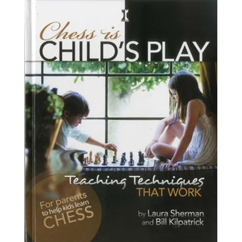 Chess Is Child's Play: Teaching Techniques That Work - Hardcover