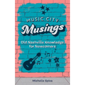 Music City Musings: Old Nashville Knowledge for Newcomers