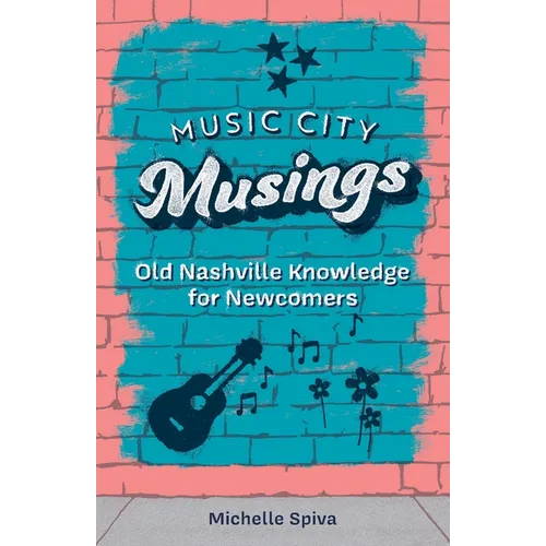 Music City Musings: Old Nashville Knowledge for Newcomers