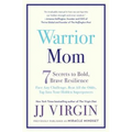 Warrior Mom: 7 Secrets to Bold, Brave Resilience - Paperback