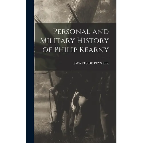 Personal and Military History of Philip Kearny