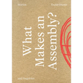 What Makes an Assembly?: Stories, Experiments, and Inquiries - Paperback