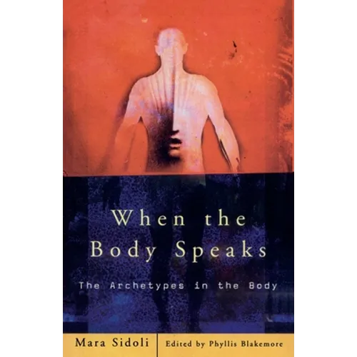 When the Body Speaks: The Archetypes in the Body - Paperback