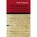The Wound Dresser - A Series of Letters Written from the Hospitals in Washington During the War of the Rebellion