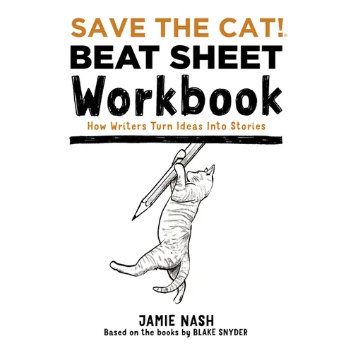 Save the Cat!(r) Beat Sheet Workbook: How Writers Turn Ideas Into Stories - Paperback