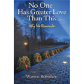 No One Has Greater Love Than This Why We Remember