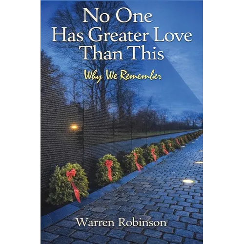 No One Has Greater Love Than This Why We Remember