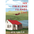 My Falkland Islands Life: One Family's Very British Adventure