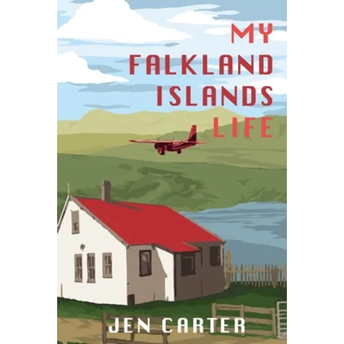 My Falkland Islands Life: One Family's Very British Adventure