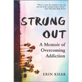 Strung Out: A Memoir of Overcoming Addiction - Paperback